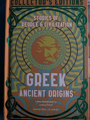 Greek Ancient Origins: Stories Of People &amp; Civilization by J.K. Jackson