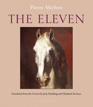The Eleven by Jody Gladding, Elizabeth Deshays, Pierre Michon