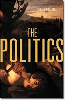 The Politics by Benjamin Paloff