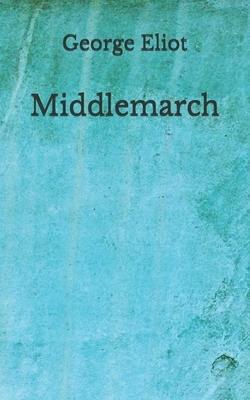 Middlemarch: (Aberdeen Classics Collection) by George Eliot