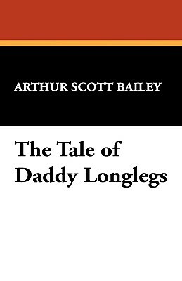 The Tale of Daddy Longlegs by Arthur Scott Bailey