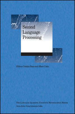 Second Language Processing by Cristina Baus, Albert Costa
