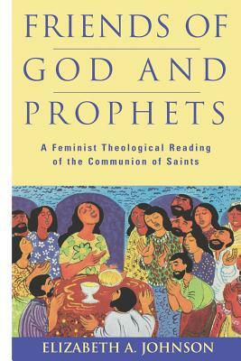 Friends of God and Prophets by Elizabeth A. Johnson