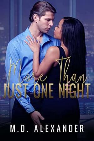 More Than Just One Night: A BWWM Billionaire Romance by M.D. Alexander