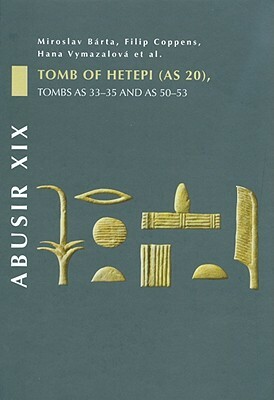 Abusir XIX: Tomb of Hetepi (as 20), Tombs as 33-35 and as 50-53 by Miroslav Barta, Miroslav Bárta, Filip Coppens
