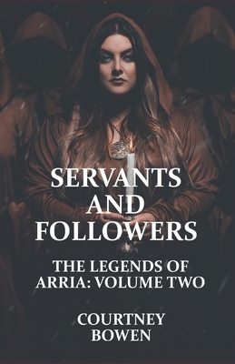 Servants and Followers by Courtney Bowen