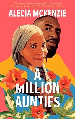 A Million Aunties: An Emotional, Feel-Good Novel about Friendship, Community and Family by Alecia McKenzie