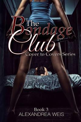 The Bondage Club by Alexandrea Weis