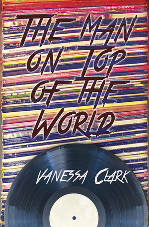 The Man on Top of the World by Vanessa Clark