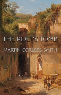 The Poet's Tomb by Martin Corless-Smith