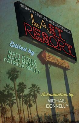 Last Resort by Mary Marks, Matt Coyle, Patricia Smiley