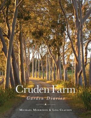 Cruden Farm Garden Diaries by Michael Morrison, Lisa Clausen