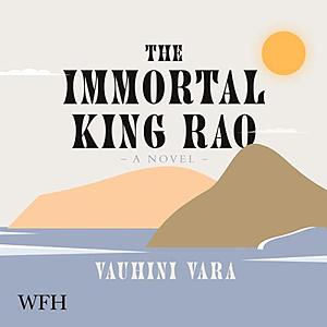 The Immortal King Rao by Vauhini Vara