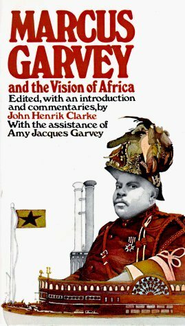 Marcus Garvey and the Vision of Africa by John Henrik Clarke