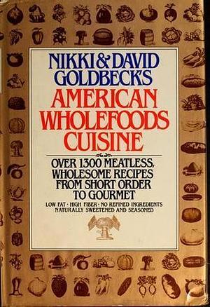 American Wholefoods Cuisine by Nikki Goldbeck, Nikki Goldbeck, David Goldbeck