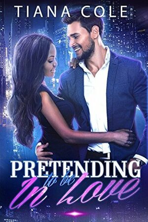 Pretending to be In Love by Tiana Cole