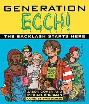 Generation Ecch!: A Brutal Feel-up Session with Today's Sex-Crazed Adolescent Populace by Jason Cohen, Jason Cohen, Michael Krugman