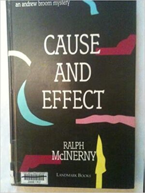 Cause and Effect by Ralph McInerny