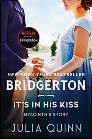 It's in His Kiss: Bridgerton by Julia Quinn