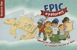 Epic Explorers Scratch Pad: Christianity Explored Children's Edition by Nate Morgan Locke, Tamar Pollard