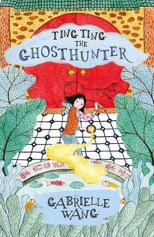 Ting Ting the Ghosthunter by Gabrielle Wang