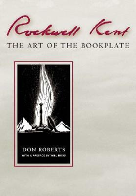 Rockwell Kent: Art of the Bookplate by Don Roberts