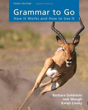 Grammar to Go: How It Works and How To Use It by Jack Waugh, Karen Linsky, Barbara Goldstein