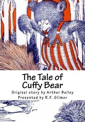 The Tale of Cuffy Bear: The Vintage Collection by Arthur Scott Bailey