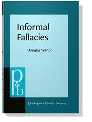 Informal Fallacies by Douglas N. Walton