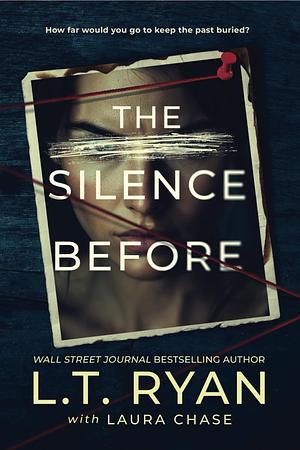 The Silence Before by Laura Chase, L.T. Ryan
