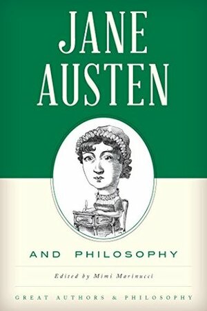 Jane Austen and Philosophy (Great Authors and Philosophy) by Mimi Marinucci