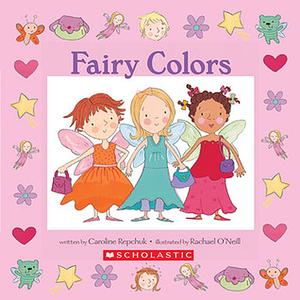 Fairy Colors by Caroline Repchuk, Caroline Repchuk