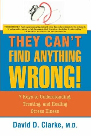 They Can't Find Anything Wrong by David Clarke