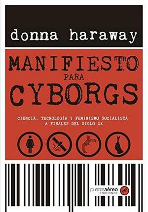 Manifesto Cyborg by Donna J. Haraway