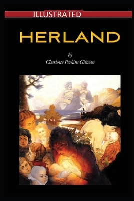 Herland Illustrated by Charlotte Perkins Gilman