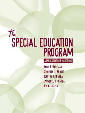 Special Education Program Administrator's Handbook by David Bateman, Kimberly Bright, Dorothy O'Shea