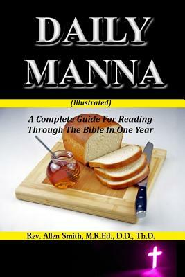 Daily Manna (Illustrated): A Complete Guide For Reading Through The Bible In One Year by Allen Smith