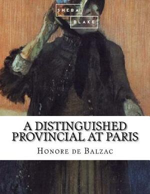 A Distinguished Provincial at Paris by Honoré de Balzac