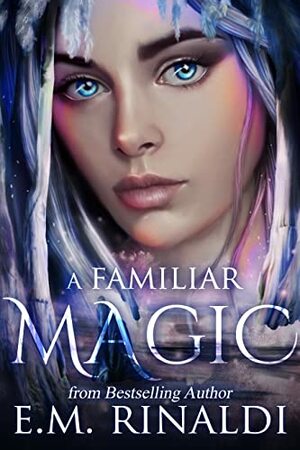 A Familiar Magic by E.M. Rinaldi