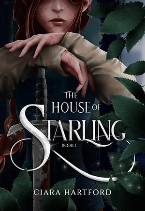 The House of Starling by Ciara Hartford