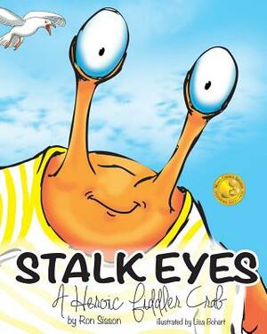 Stalk Eyes: A Heroic Fiddler Crab (Awarded Distinguished Gold Seal by Mom's Choice Awards) by Ron Sisson