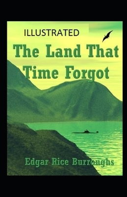 The Land That Time Forgot Illustrated by Edgar Rice Burroughs