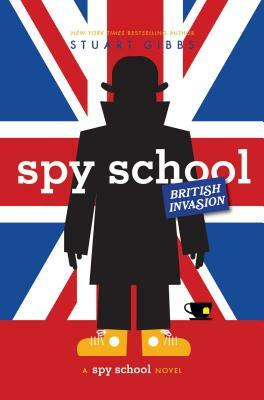 Spy School British Invasion by Stuart Gibbs