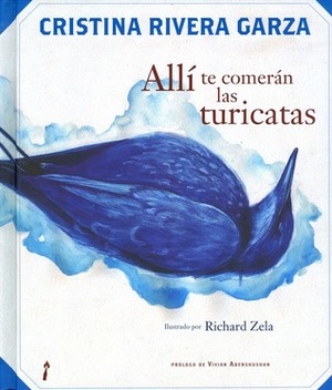 Allí te comerán las turicatas by Cristina Rivera Garza