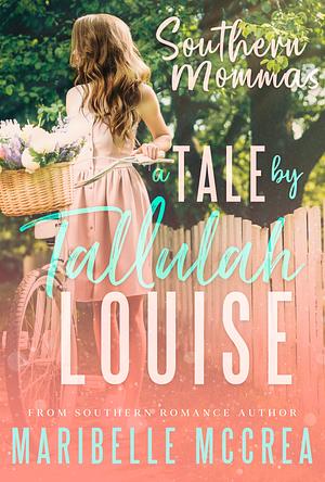 Southern Mommas: A Tale by Tallulah Louise by Maribelle McCrea