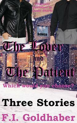 The Lover and The Patient: Three Stories by F.I. Goldhaber