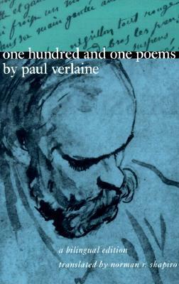 One Hundred and One Poems by Paul Verlaine: A Bilingual Edition by Norman R. Shapiro, Paul Verlaine