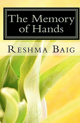 The Memory of Hands by Reshma Baig