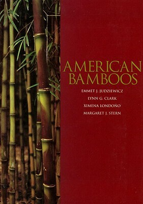 American Bamboos by Emmet J. Judziewicz, Lynn G. Clark, Ximena Londono