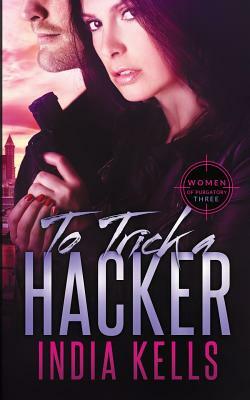 To Trick a Hacker by India Kells